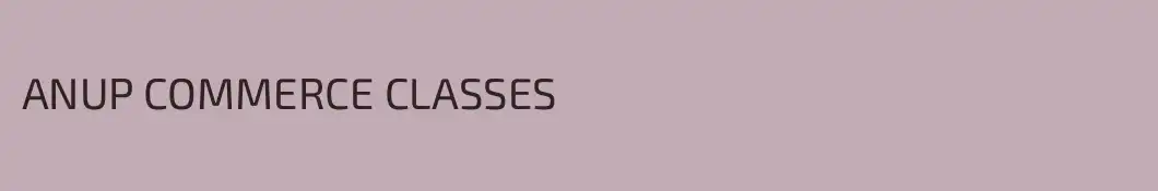 ANUP COMMERCE CLASSES